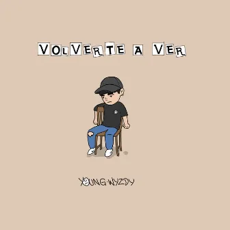 Volverte a Ver by Young Wyzdy