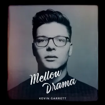 Mellow Drama by Kevin Garrett