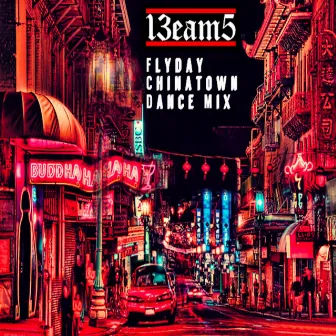 Flyday Chinatown Dance Mix by 13eam5