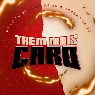 Trem Mais Caro by DJ Lg do Sf