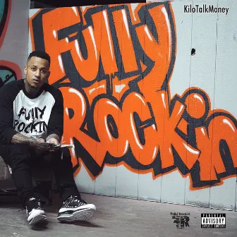 Fully Rockin' by KiloTalkMoney