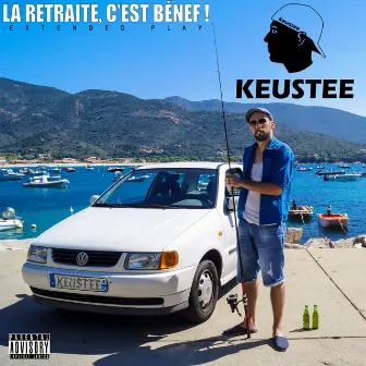 La retraite, c'est bénef ! (Extended Play) by Keustee