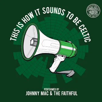 This is How It Sounds to Be Celtic by Johnny Mac And The Faithful