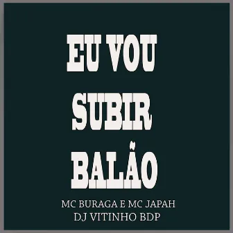 Eu Vou Subir Balão by MC japah