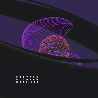 Glowing Machines by Chevals