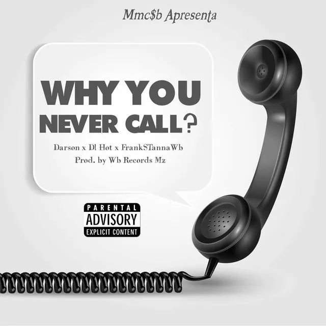 Why You Never Call?