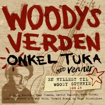 Woodys Verden: En Hyllest Til Woody Guthrie by Onkel Tuka