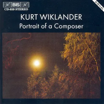 Wiklander: Portrait of A Composer by Kurt Wiklander