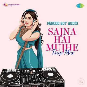 Sajna Hai Mujhe (Trap Mix) by Farooq Got Audio