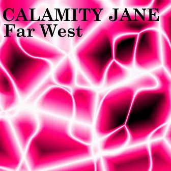 Far West by Calamity Jane