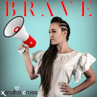 Brave by Xandria Cross