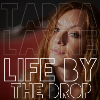 Life by the Drop by Tarra Layne