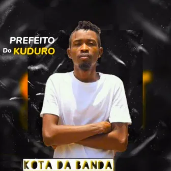 Kota da Banda by Prefeito do Kuduro