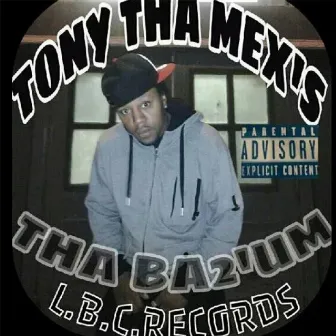 Tha Ba2um by TONY THA MEXS