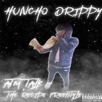 ATM TALK ( The Recipe Freestyle) by Huncho Drippy