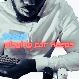 Playing for Keeps by Zush