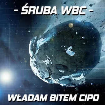 Władam Bitem Cipo (2014) by Śruba WBC