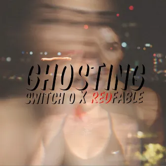 Ghosting by RED FABLE