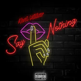 Say Nothing by Abel Miller