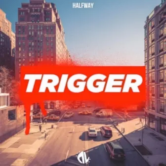 Trigger by Halfway