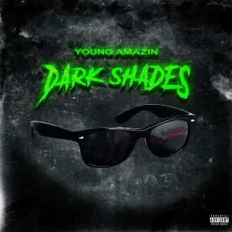 Dark Shades by Young Amazin