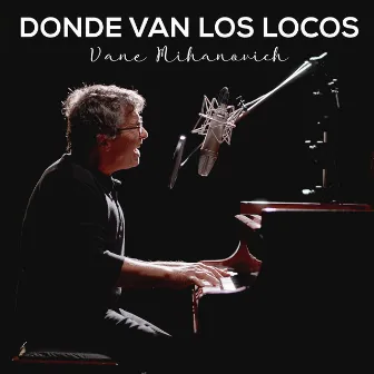 Donde Van los Locos by Vane Mihanovich