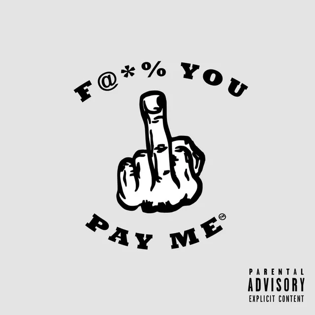 Fuck You Pay Me