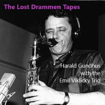 The Lost Drammen Tapes (Harald Gundhus with the Emil Viklicky Trio) by Emil Viklicky Trio