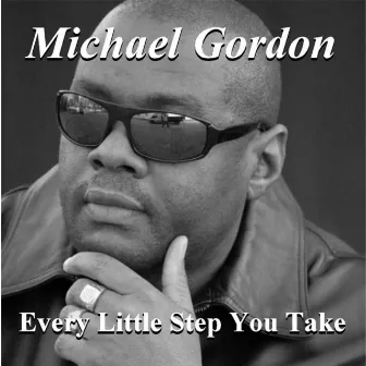 Every Little Step You Take by Michael Gordon