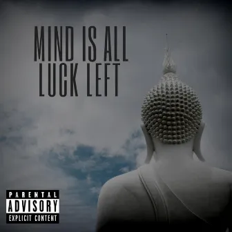 Mind Is All by Luck Left