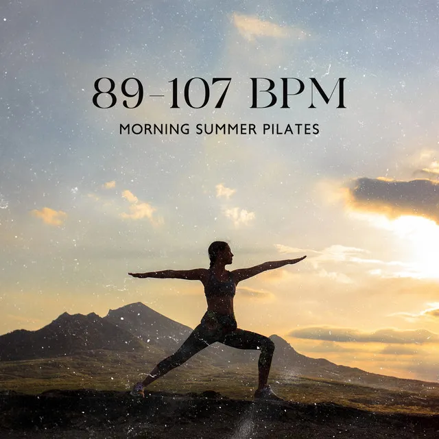 89-107 BPM Morning Summer Pilates: Relaxing Chill Out Music for Exercises, Full Body Workout, Ibiza Mood