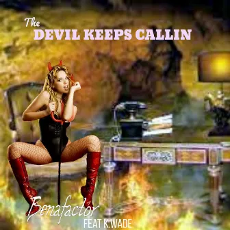 The Devil Keeps Callin (feat. K.Wade) by Tjuan Benafactor