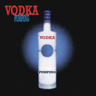 Pumping by Vodka