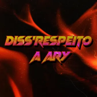 Diss'Respeito a Ary by Thuxaua