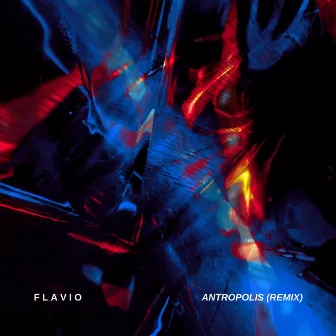 Antropolis (Remix) by Flavio