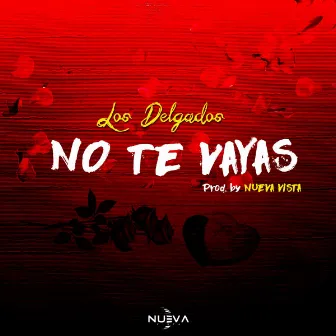 No Te Vayas by Los Delgados