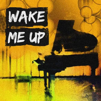 Wake Me Up by Wake Me Up