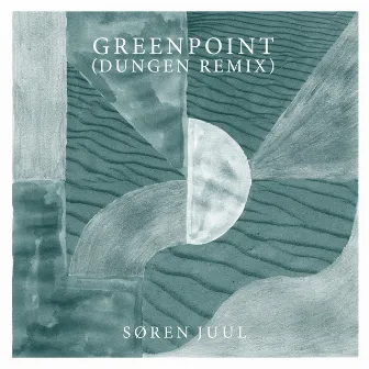 Greenpoint [Ejstes Glava (Dungen) Remix] by Søren Juul