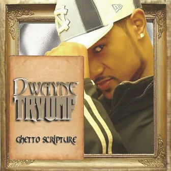 Ghetto Scripture by Dwayne Tryumf