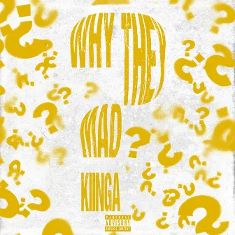 Why They Mad by Kiinga