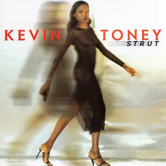 Strut by Kevin Toney