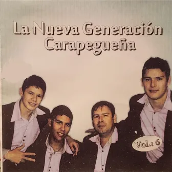 La Nueva Generación Carapegueña, Vol. 6 by La Nueva Generación Carapegueña