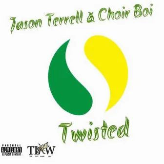 Twisted by Choir Boi