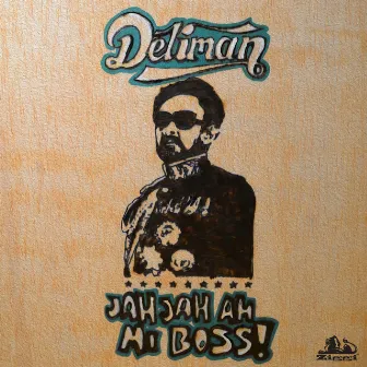 Jah Jah Ah Mi Boss by Deliman