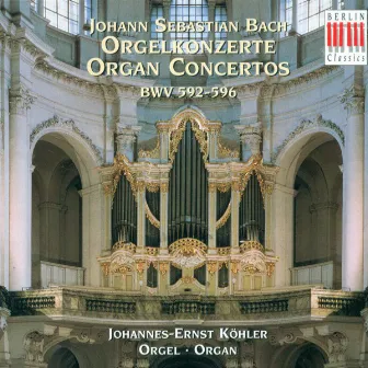 Bach: Organ Concertos BWV 592-596 by Johannes-Ernst Köhler