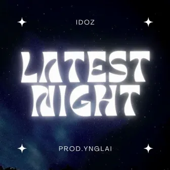 Latest Night by Dhr.Idoz