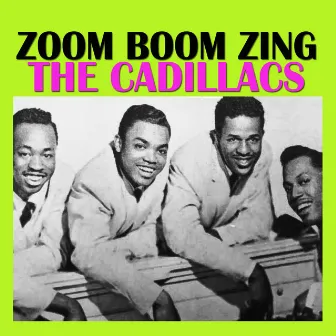 Zoom Boom Zing by The Cadillacs