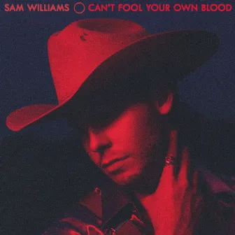 Can't Fool Your Own Blood by Sam Williams