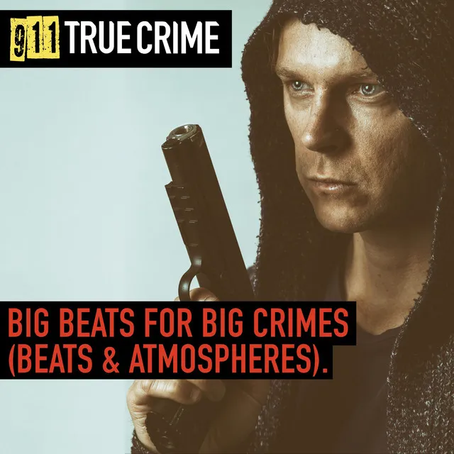 Big Beats for Big Crimes (Beats & Atmospheres)