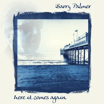 Here It Comes Again by Barry Palmer